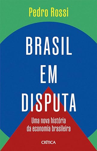 Brasil em disputa: Uma nova história econômica do Brasil (Portuguese Edition)