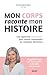 Mon corps raconte mon histoire - Une approche corps-esprit pour mieux comprendre les maladies féminines