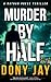 Murder by Half by Dony Jay