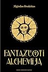 Fantazuoti alchemiją by Algirdas Brukštus