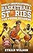 Truly Inspirational Basketball Stories for Young Readers by Ethan Wilson