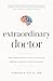 Extraordinary Doctor: How E...