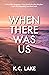 When There Was Us (Californ...