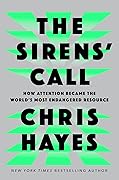 The Sirens' Call: How Attention Became the World's Most Endangered Resource