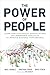 Power of People, The: How S...