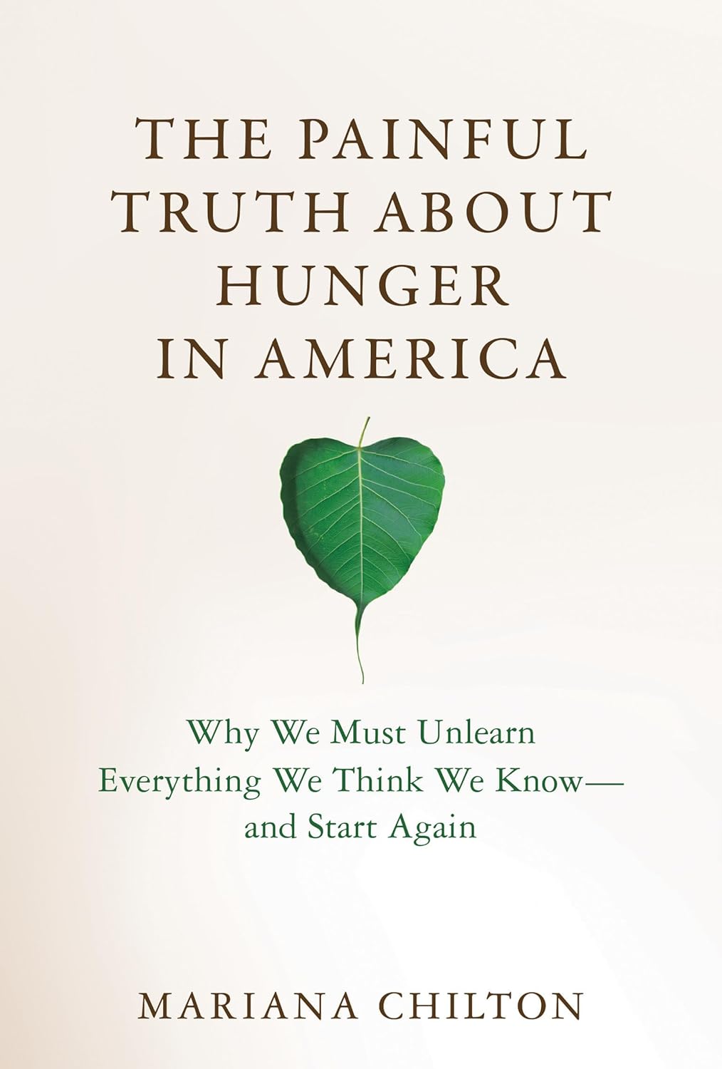 The Painful Truth about Hunger in America: Why We Must Unlearn Everything We Think We Know—and Start Again (Hardcover)