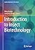 Introduction to Insect Biotechnology (Learning Materials in Biosciences)