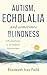 Autism, Echolalia, and Sometimes, Blindness: A Practical Guide to Conventional Communication