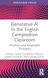 Generative AI in the English Composition Classroom by Daniel Plate