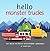 Hello Monster Trucks by Amanda Minuk