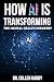 How AI is Transforming the ...