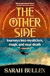 The Other Side: Journeys into mysticism, magic and near death