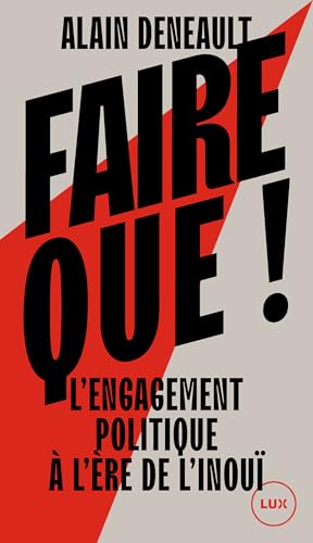 Faire que!: L'engagement politique à l'ère de l'inouï (French Edition)