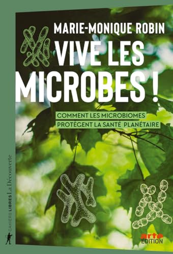 Vive les microbes ! - Comment les microbiomes protègent la santé planétaire (Paperback)