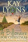 A Billionaire For Christmas (The Blackwell Brothers #4) A Billionaire For Christmas (The Blackwell Brothers #4)