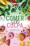 Comer sin culpa: Los 5 pasos para hacer las pases con tu cuerpo / I'm So Effing Hungry (Spanish Edition) Comer sin culpa: Los 5 pasos para hacer las pases con tu cuerpo / I'm So Effing Hungry (Spanish Edition)