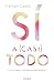 Sí a (casi) todo: ¿Y si ya tuvieras lo que necesitas para ser feliz? / Yes to (Almost) Everything (Spanish Edition)