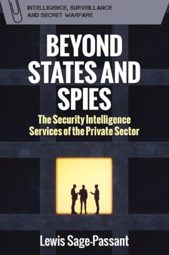 Beyond States and Spies: The Security Intelligence Services of the Private Sector (Hardcover)