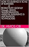 HOW TO LEVERAGE ON ARTIFICIAL INTELLIGENCE & DIGITAL TECHNOLO... by Amos Obi
