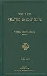The Law Relating to Golf Clubs by William Desmond Blatch