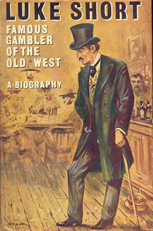 Luke Short, Famous Gambler of the Old West: A Biography