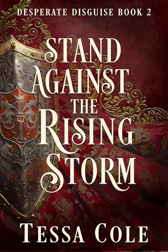 Stand Against the Rising Storm (Desperate Disguise, #2)