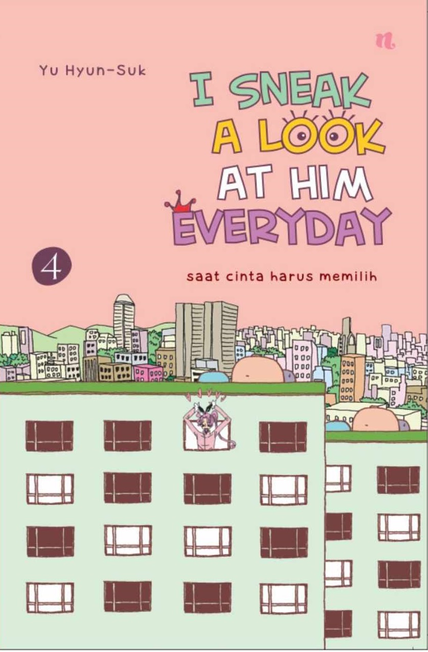 I Sneak A Look At Him Everyday Vol. 4: Saat Cinta Harus Memilih (I Sneak A Look At Him Everyday, #4)