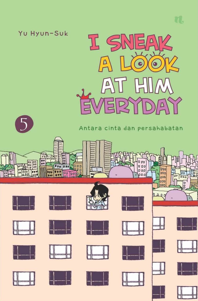 I Sneak A Look At Him Everyday Vol. 5: Antara Cinta dan Persahabatan (I Sneak A Look At Him Everyday, #5)