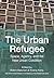 The Urban Refugee: Space, A...