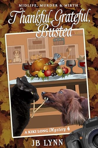 Thankful, Grateful. Busted: A Kiki Long Mystery: Midlife, Murder and Mirth (Kindle Edition)