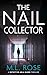 The Nail Collector by M.L.  Rose