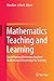 Mathematics Teaching and Le...