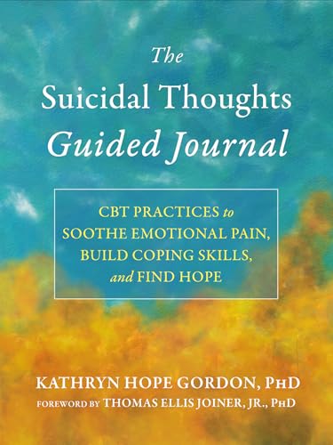 The Suicidal Thoughts Guided Journal: CBT Practices to Soothe Emotional Pain, Build Coping Skills, and Find Hope (Paperback)