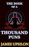 The Book of a Thousand Puns by James Upsilon