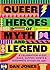 Queer Heroes of Myth and Legend: A celebration of gay gods, sapphic saints, and queerness through the ages