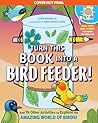 Turn This Book Into a Bird Feeder! by Lynn Brunelle Turn This Book Into a Bird Feeder! by Lynn Brunelle
