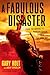 A Fabulous Disaster: From t...