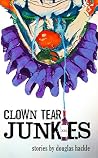 Clown Tear Junkies Book cover for Clown Tear Junkies
