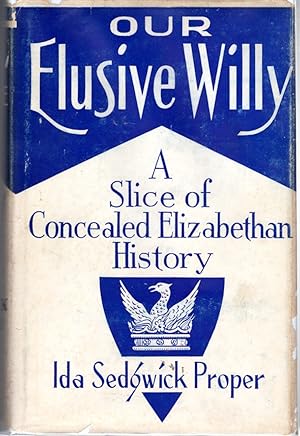 Our elusive Willy;: A slice of concealed Elizabethan history (Hardcover)