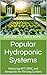 Popular Hydroponic Systems: Mastering NFT, DWC, and Aeroponics for Thriving Gardens (Soilless Success: The Complete Guide to Aquaponics and Hydroponics Book 5)