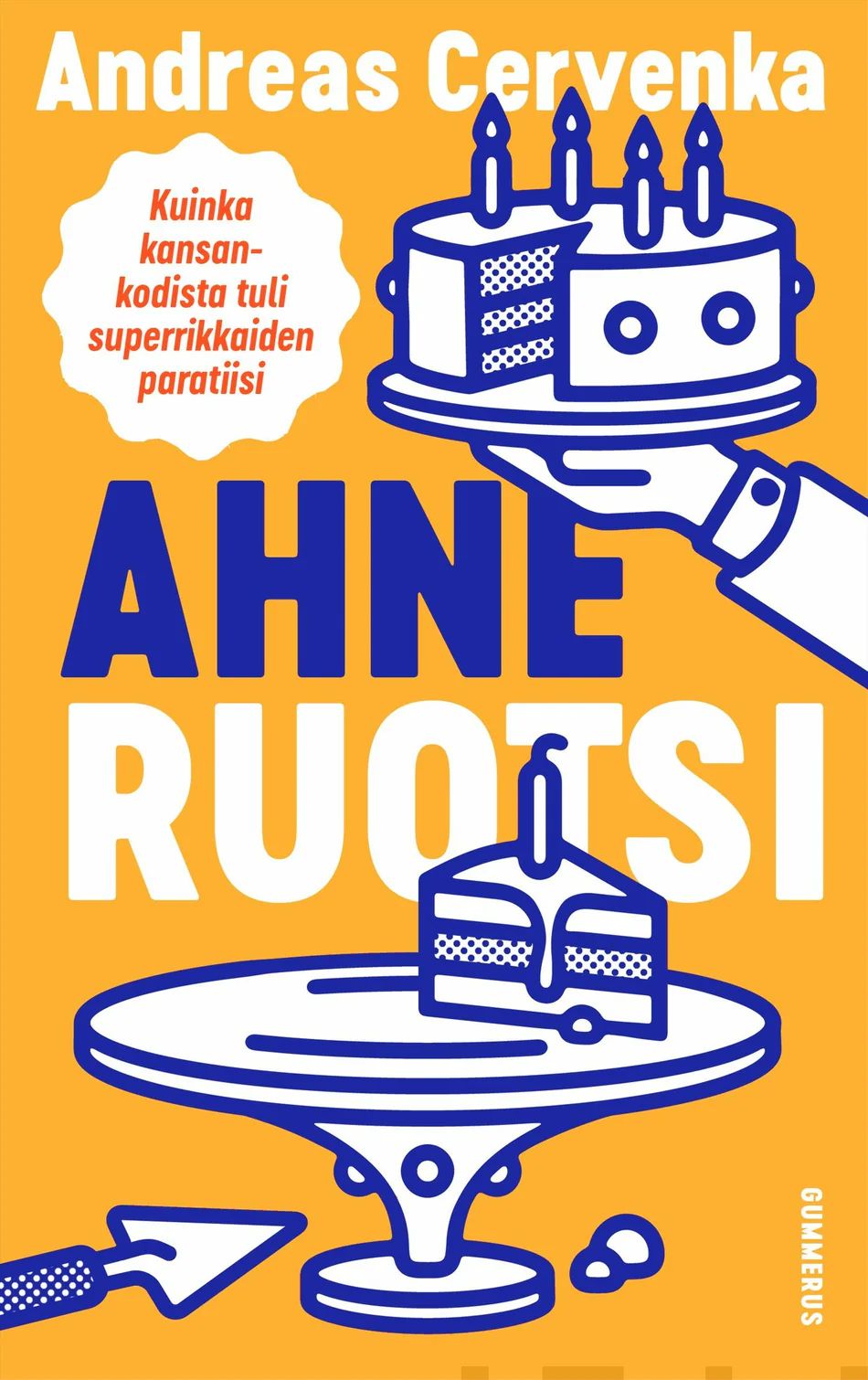 Ahne Ruotsi - Kuinka kansankodista tuli superrikkaiden paratiisi​