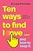 Ten Ways to Find Love … and How to Keep It