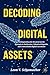 Decoding Digital Assets: Distinguishing the Dream from the Dystopia in Stablecoins, Tokenized Deposits, and Central Bank Digital Currencies