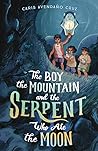 The Boy, the Mountain, and the Serpent Who Ate the Moon