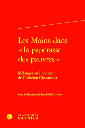Les Mains Dans La Paperasse Des Pauvres: Melanges En l'Honneur de Christian Chevandier (French Edition)