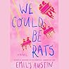 We Could Be Rats:...
