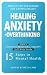Healing Anxiety and Overthi...