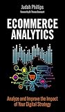 Ecommerce Analytics: Analyze and Improve the Impact of Your Digital Strategy (FT Press Analytics)