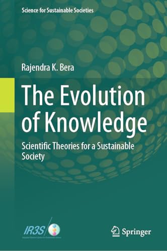 The Evolution of Knowledge: Scientific Theories for a Sustainable Society (Science for Sustainable Societies)