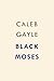 Black Moses: A Saga of Ambition and the Fight for a Black State